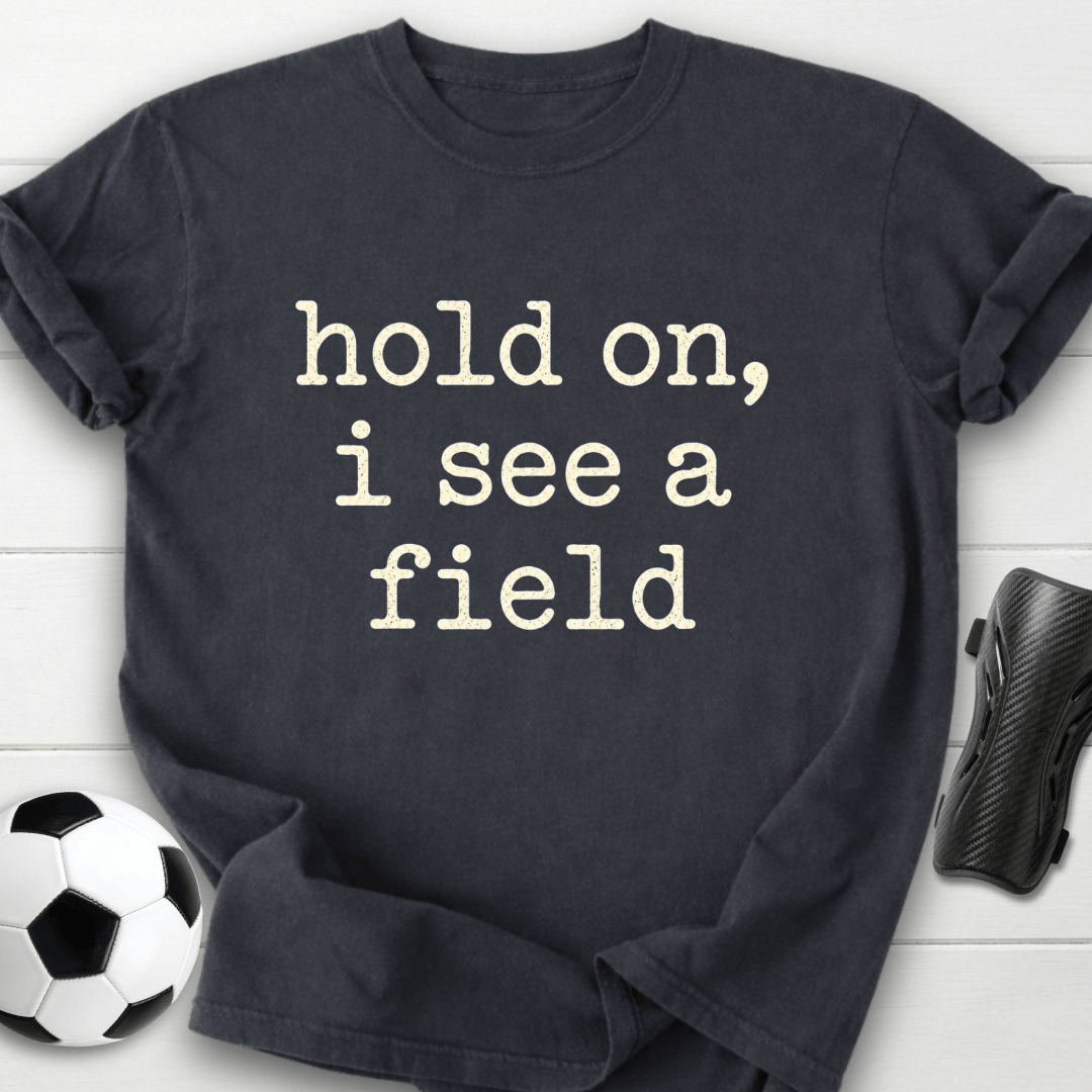 I See A Field T-Shirt