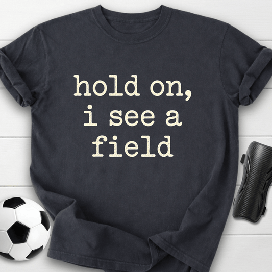 I See A Field T-Shirt