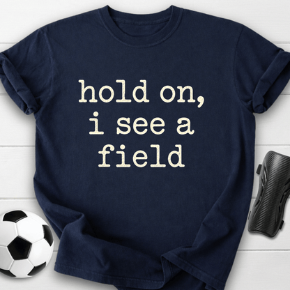 I See A Field T-Shirt