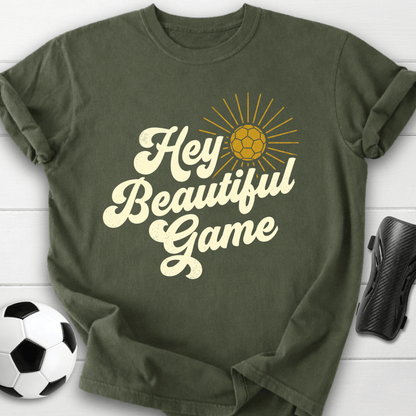 Hey Beautiful Game T-Shirt