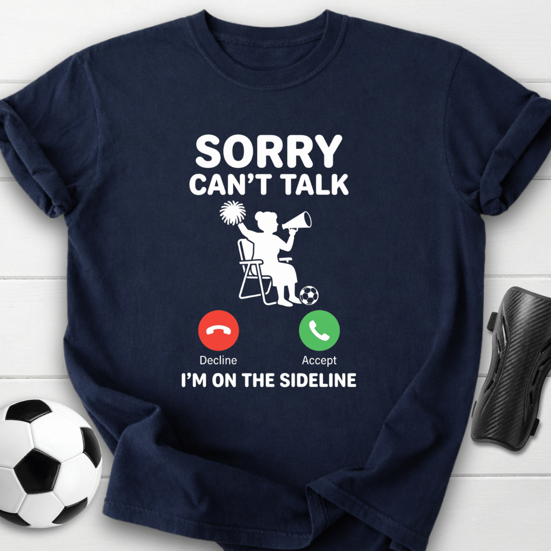 Sorry Can't Talk T-Shirt