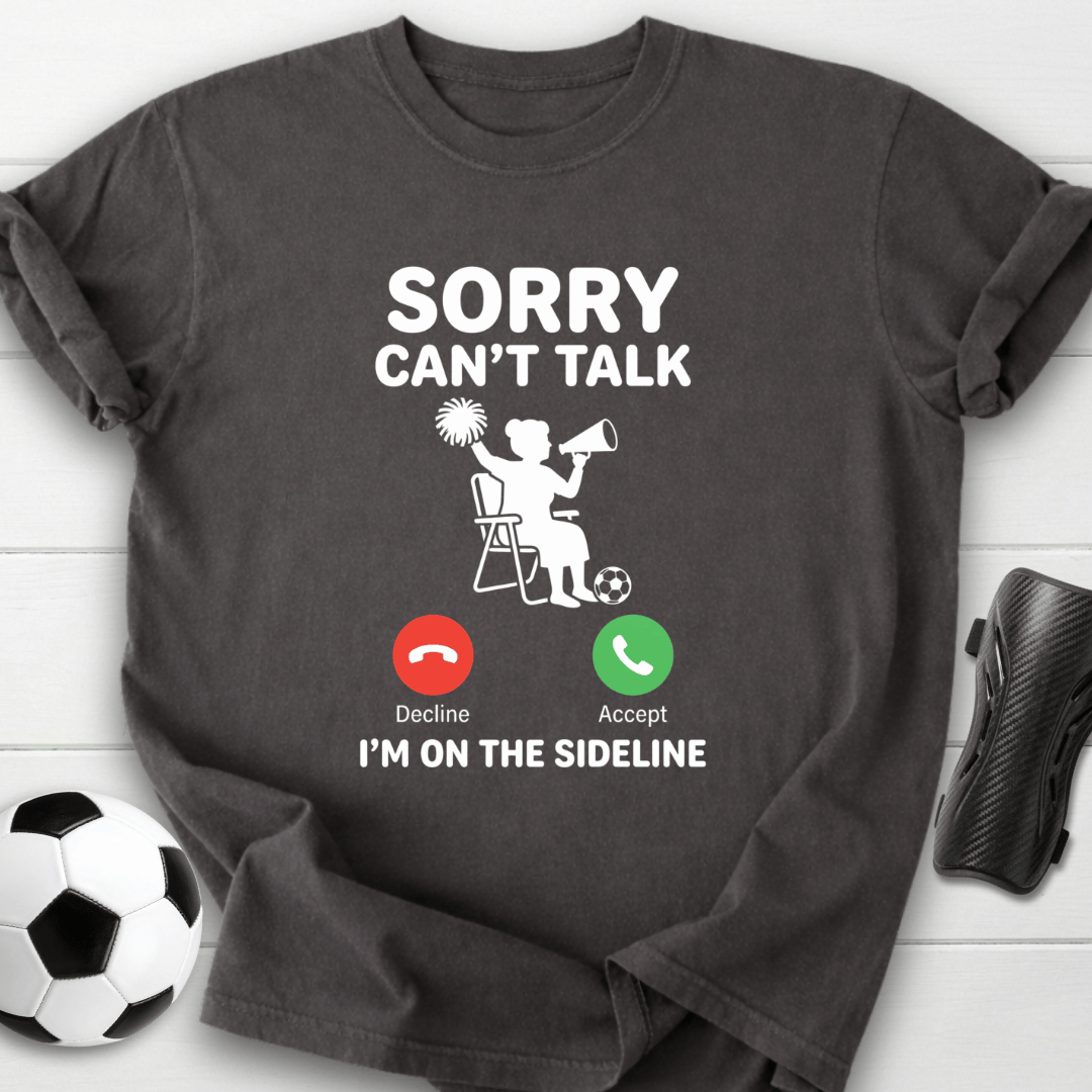 Sorry Can't Talk T-Shirt