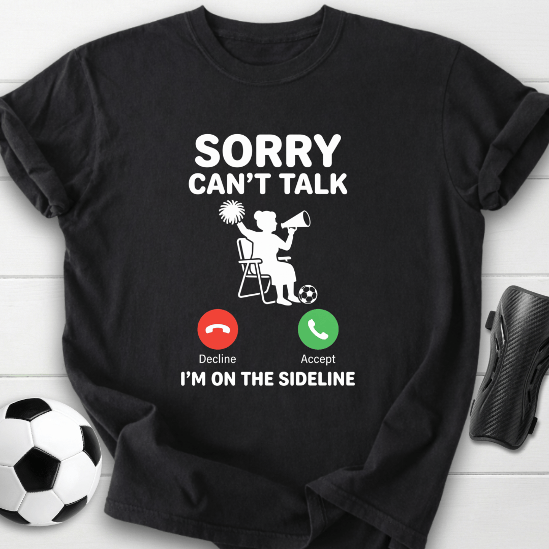 Sorry Can't Talk T-Shirt