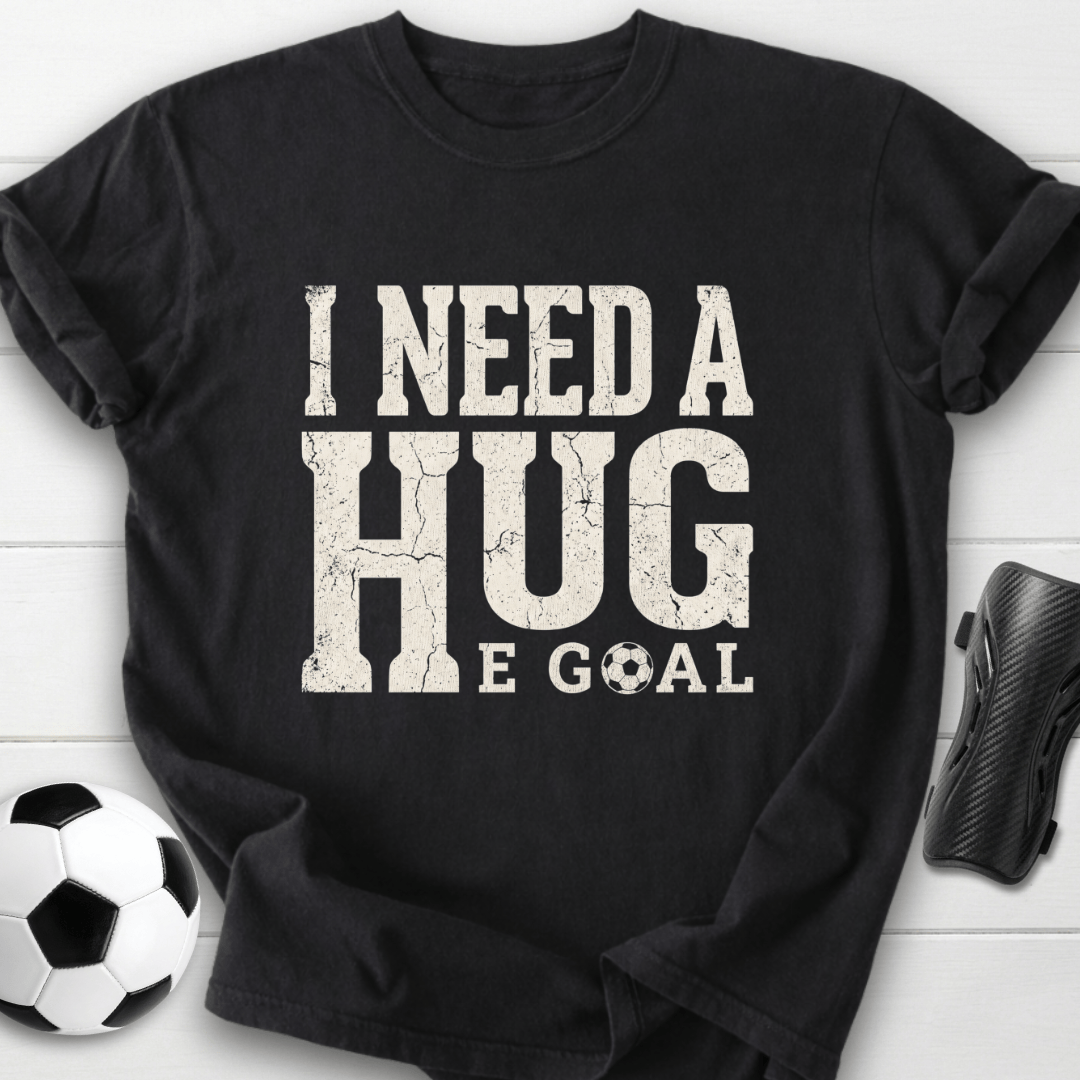 I Need A Huge Goal T-Shirt