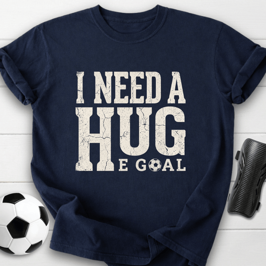 I Need A Huge Goal T-Shirt