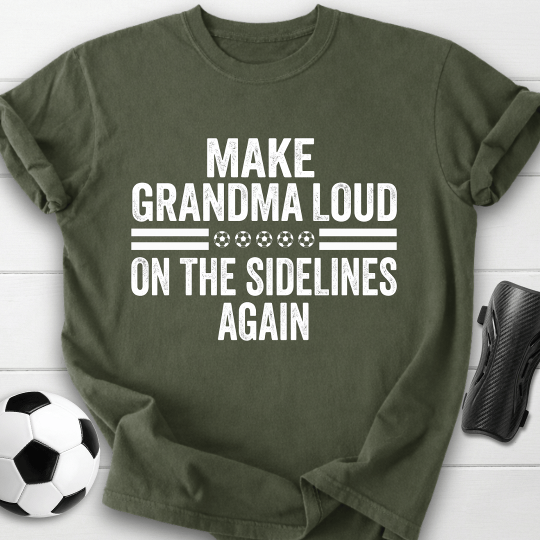 Make Grandma Loud T-Shirt