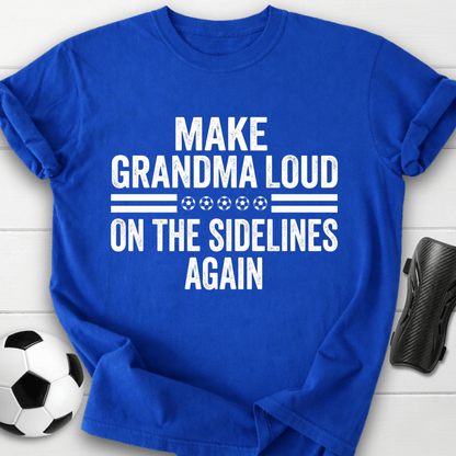Make Grandma Loud T-Shirt