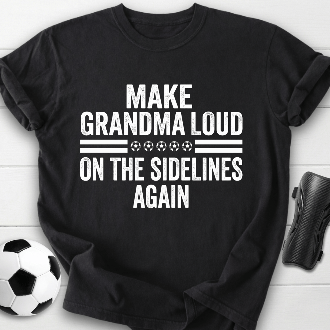 Make Grandma Loud T-Shirt