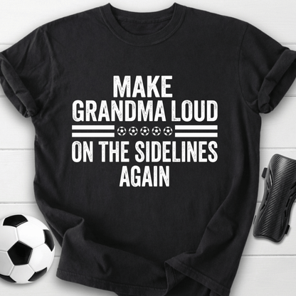 Make Grandma Loud T-Shirt
