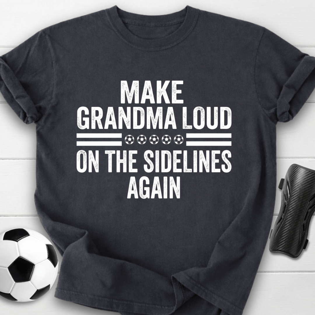 Make Grandma Loud T-Shirt