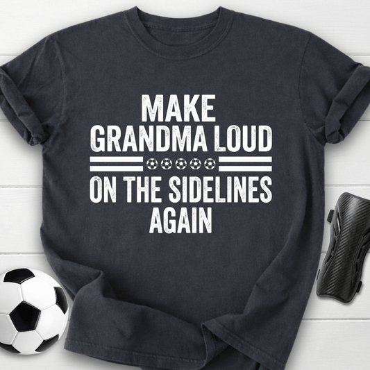 Make Grandma Loud T-Shirt