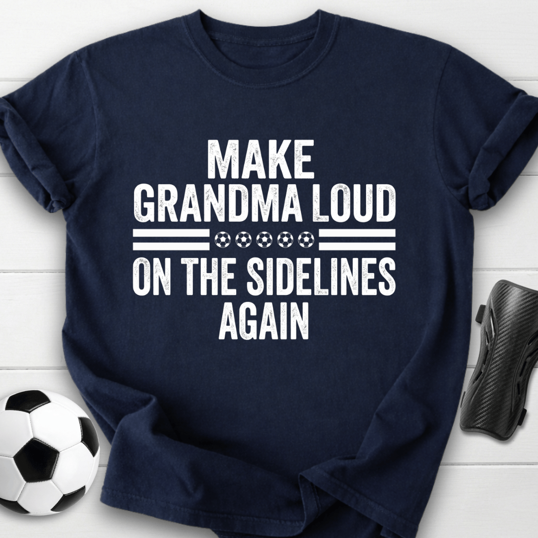 Make Grandma Loud T-Shirt