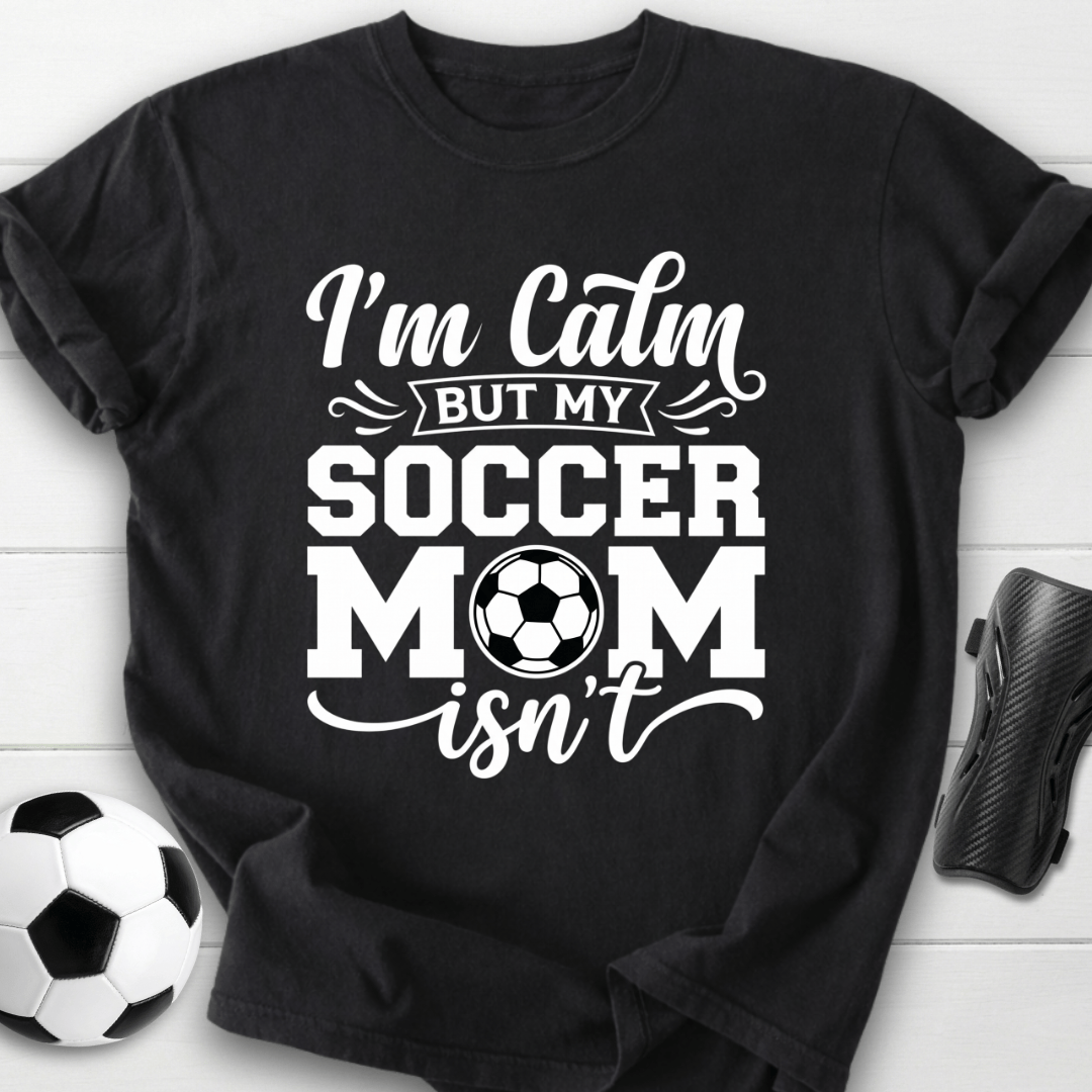 Calm Soccer Mom T-Shirt