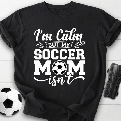 Calm Soccer Mom T-Shirt