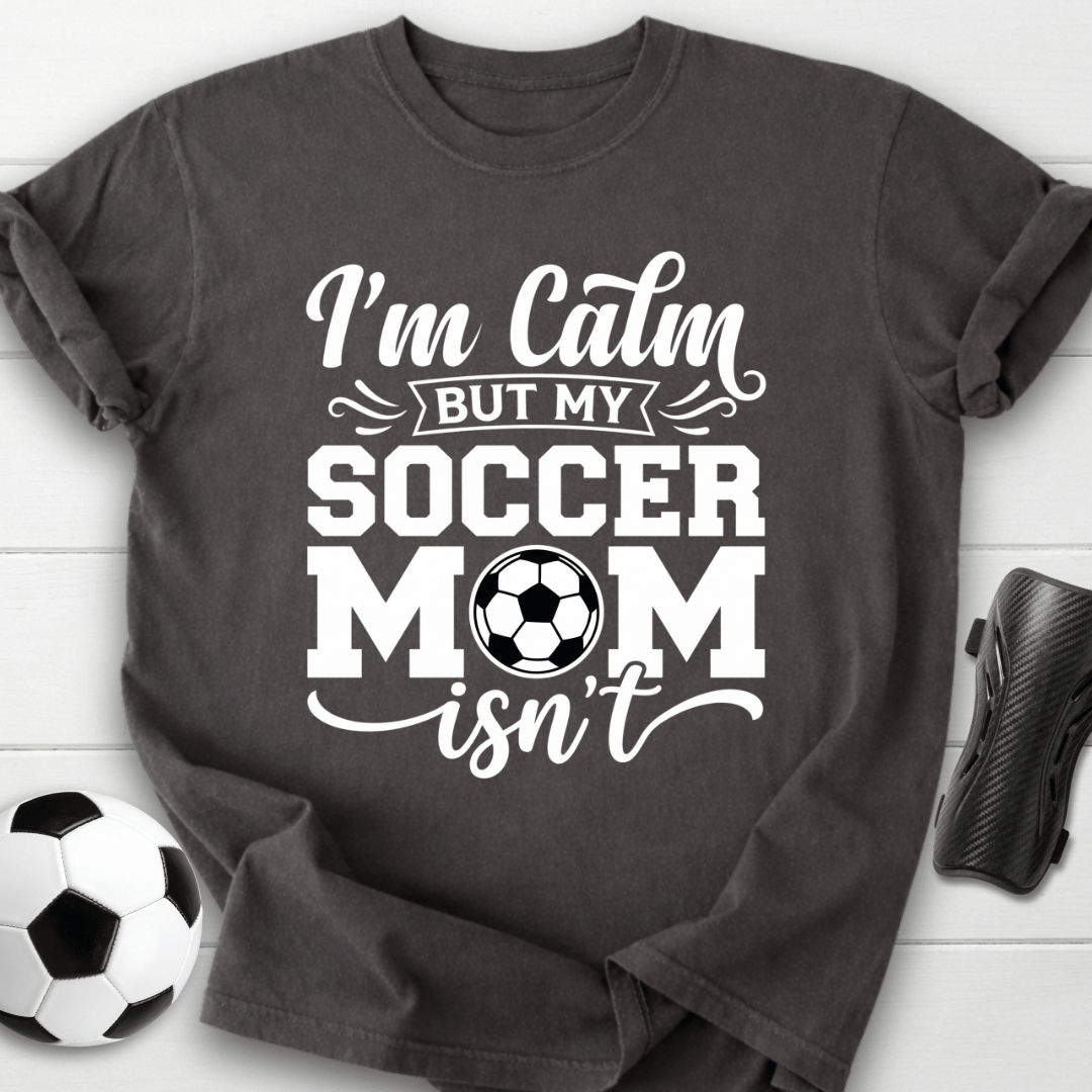 Calm Soccer Mom T-Shirt