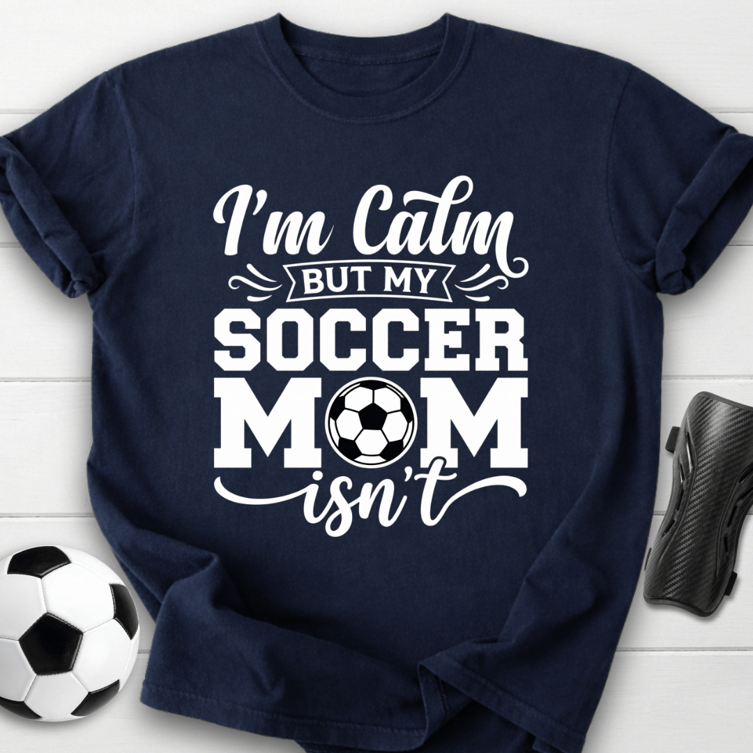 Calm Soccer Mom T-Shirt