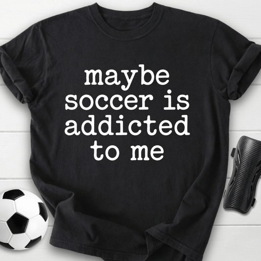 Soccer Is Addicted T-Shirt