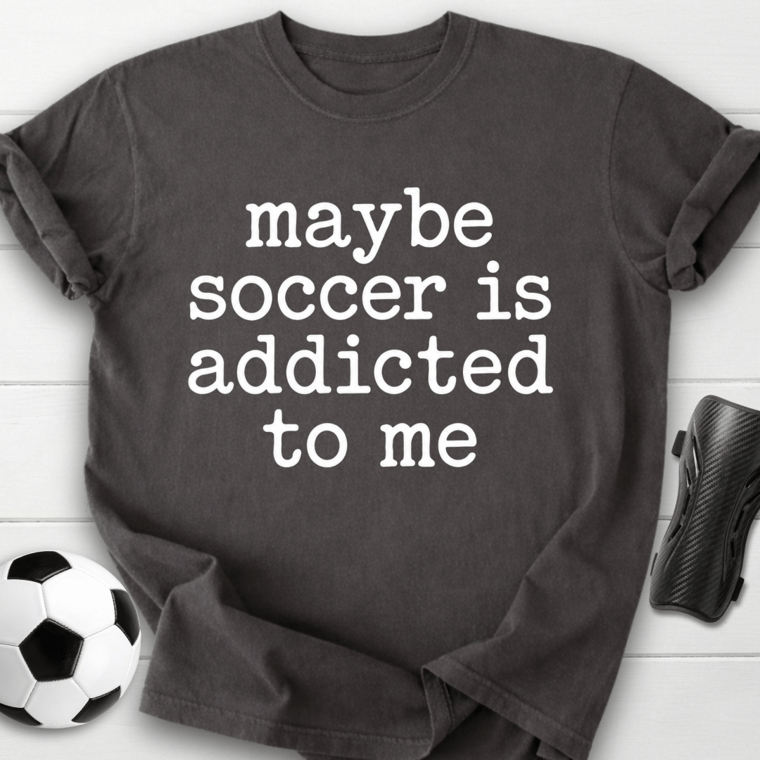 Soccer Is Addicted T-Shirt