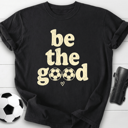 Be The Goood T-Shirt