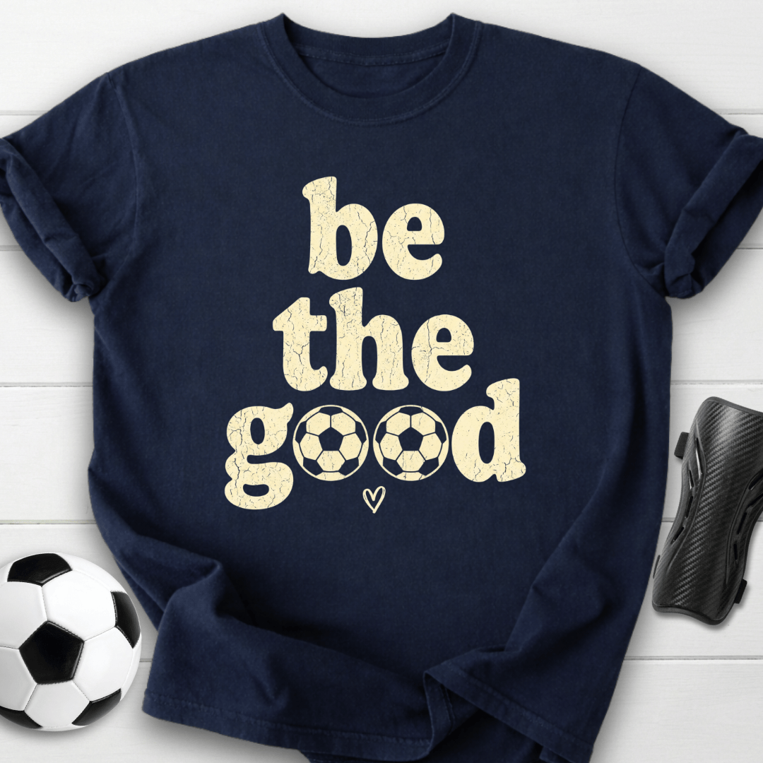 Be The Goood T-Shirt