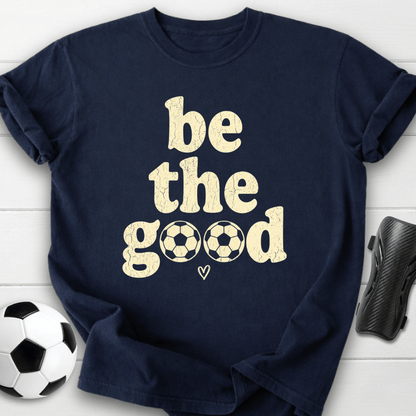 Be The Goood T-Shirt