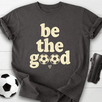 Be The Goood T-Shirt