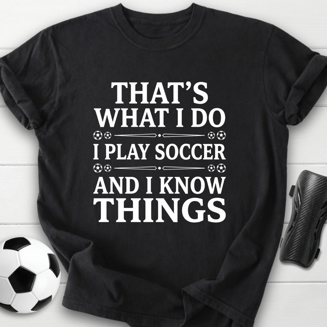 I Play Soccer T-Shirt