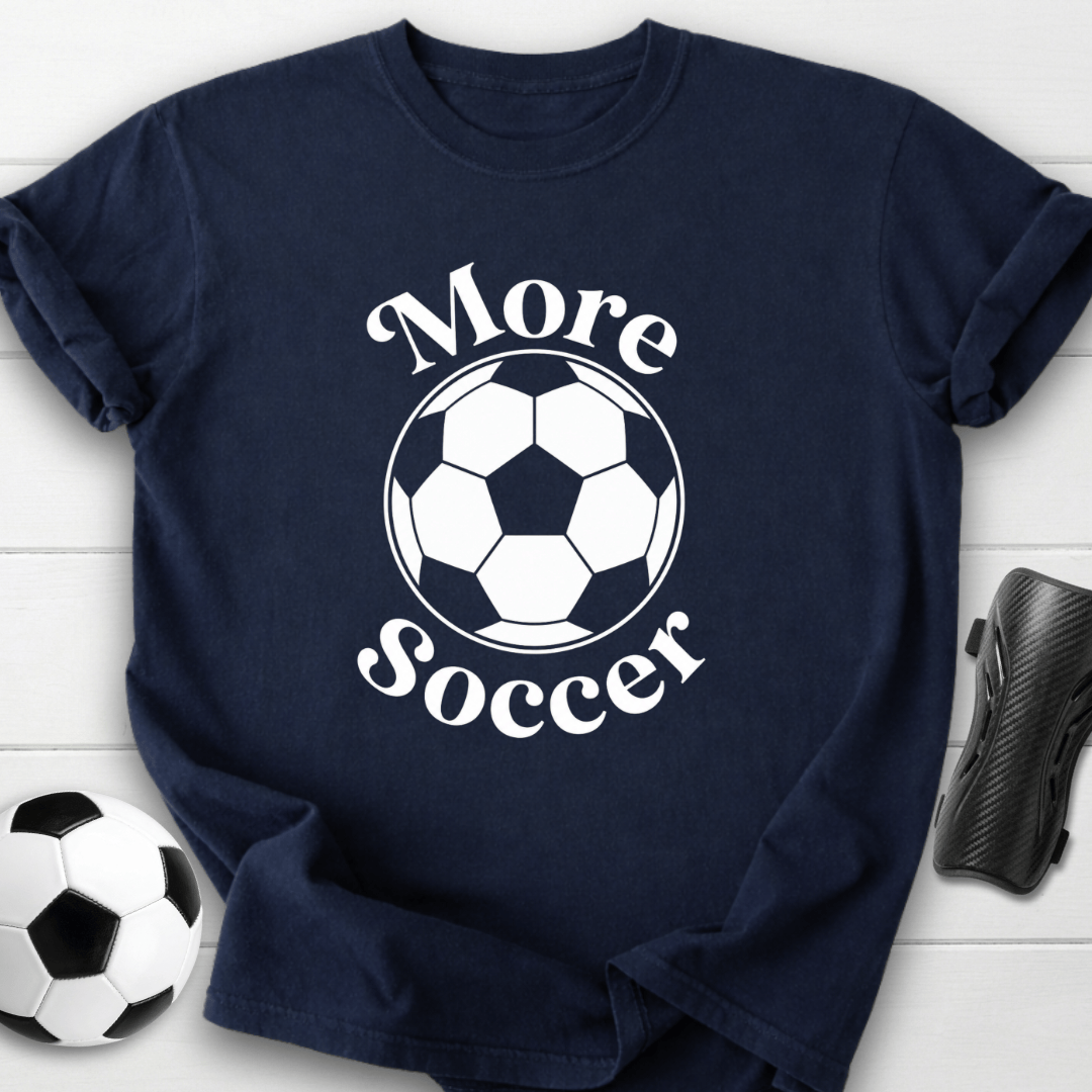 More Soccer T-Shirt