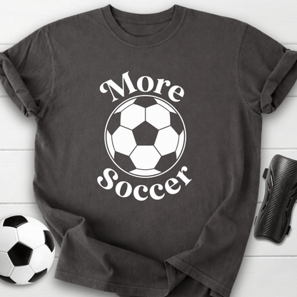 More Soccer T-Shirt