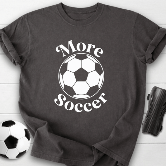 More Soccer T-Shirt