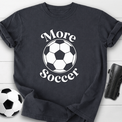 More Soccer T-Shirt
