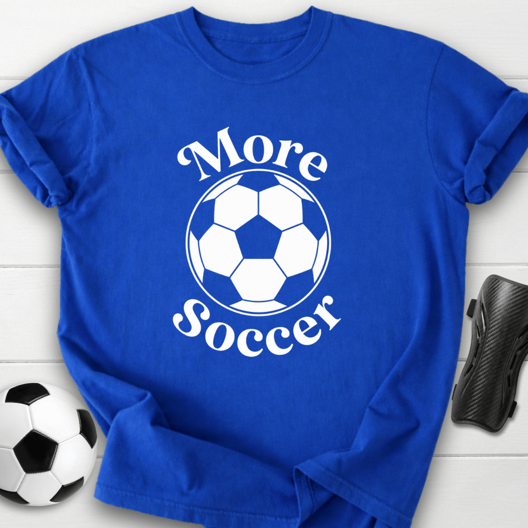 More Soccer T-Shirt