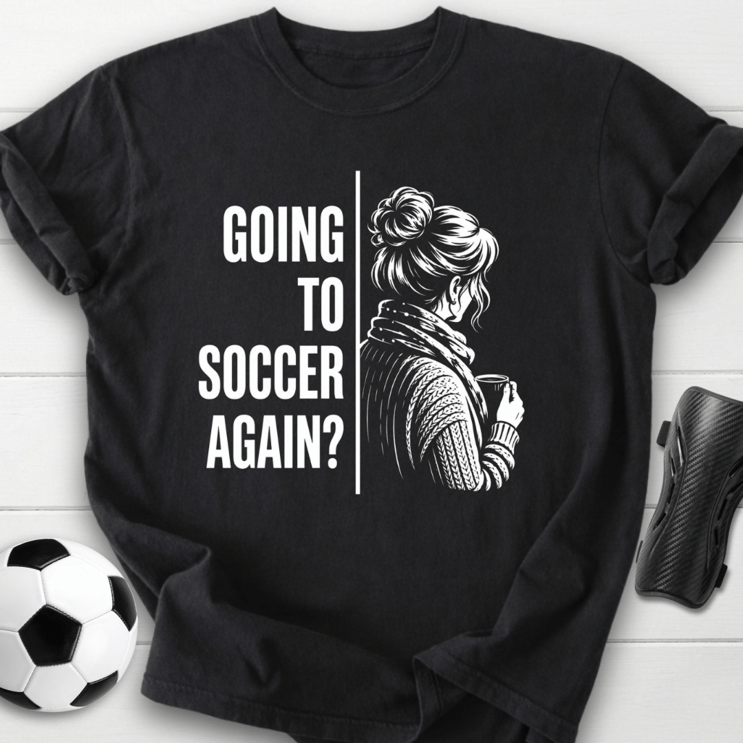 Going To Soccer T-Shirt