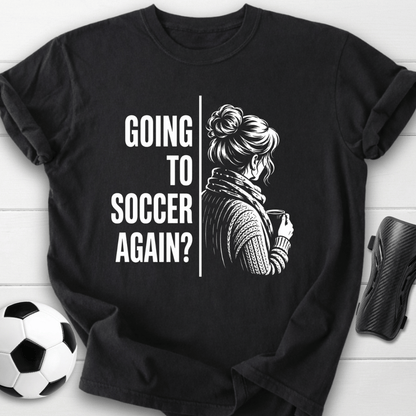 Going To Soccer T-Shirt