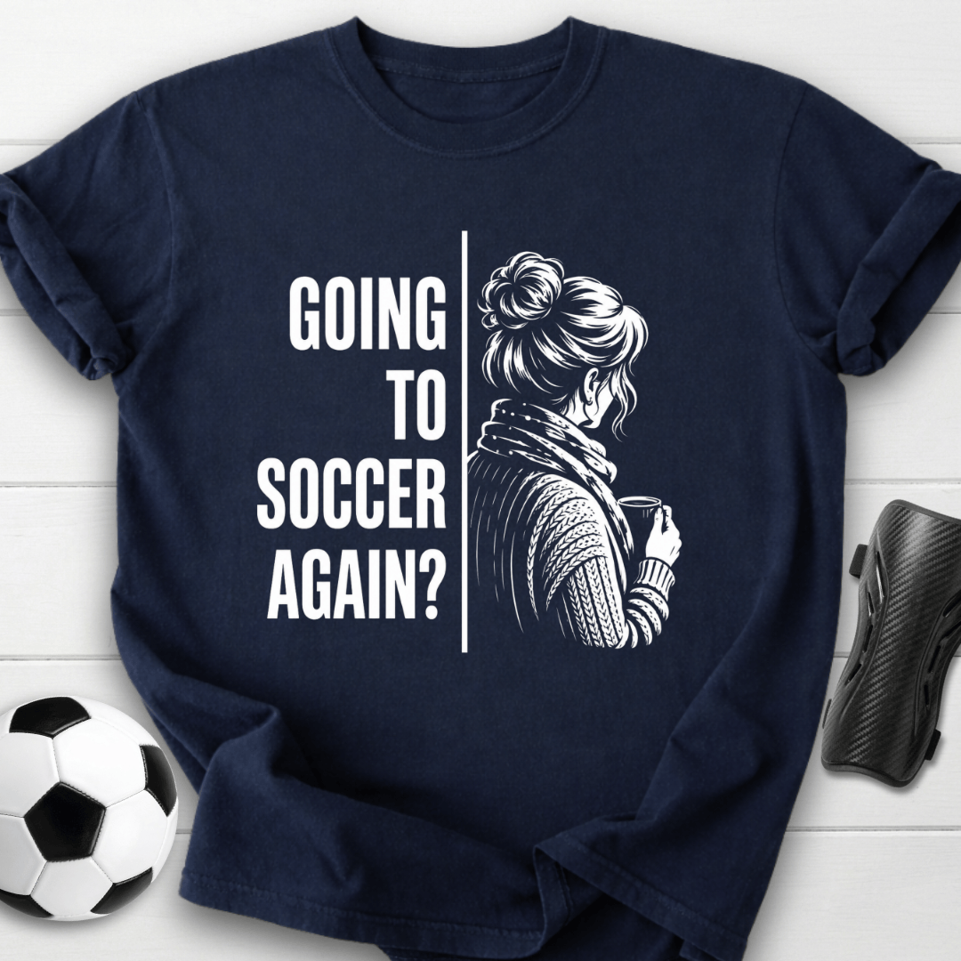 Going To Soccer T-Shirt