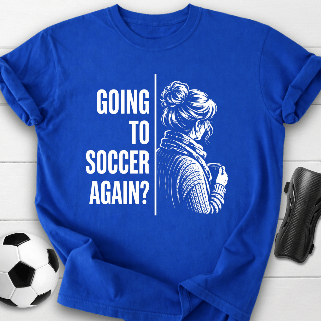 Going To Soccer T-Shirt