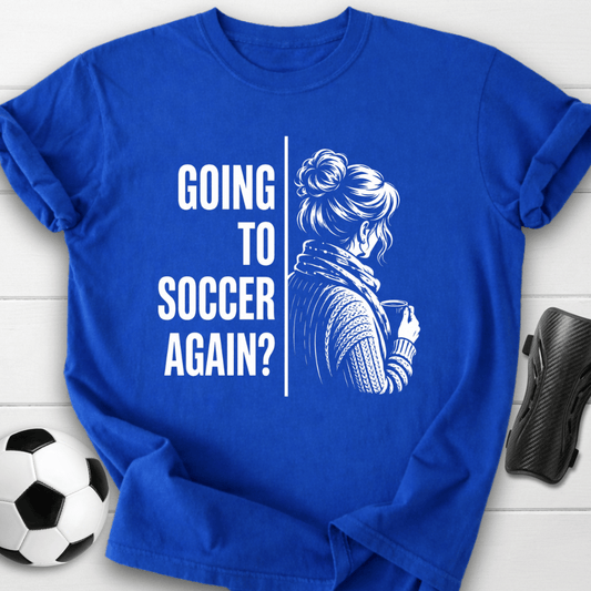 Going To Soccer T-Shirt