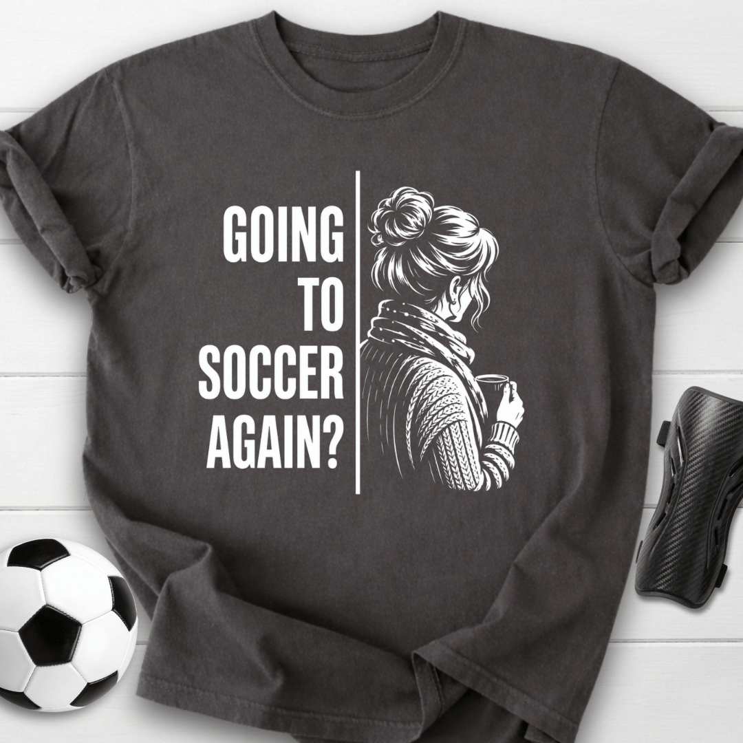 Going To Soccer T-Shirt