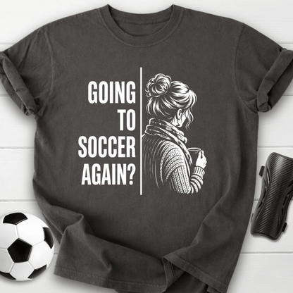 Going To Soccer T-Shirt