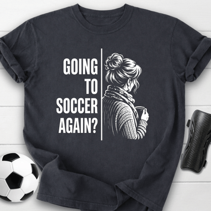 Going To Soccer T-Shirt