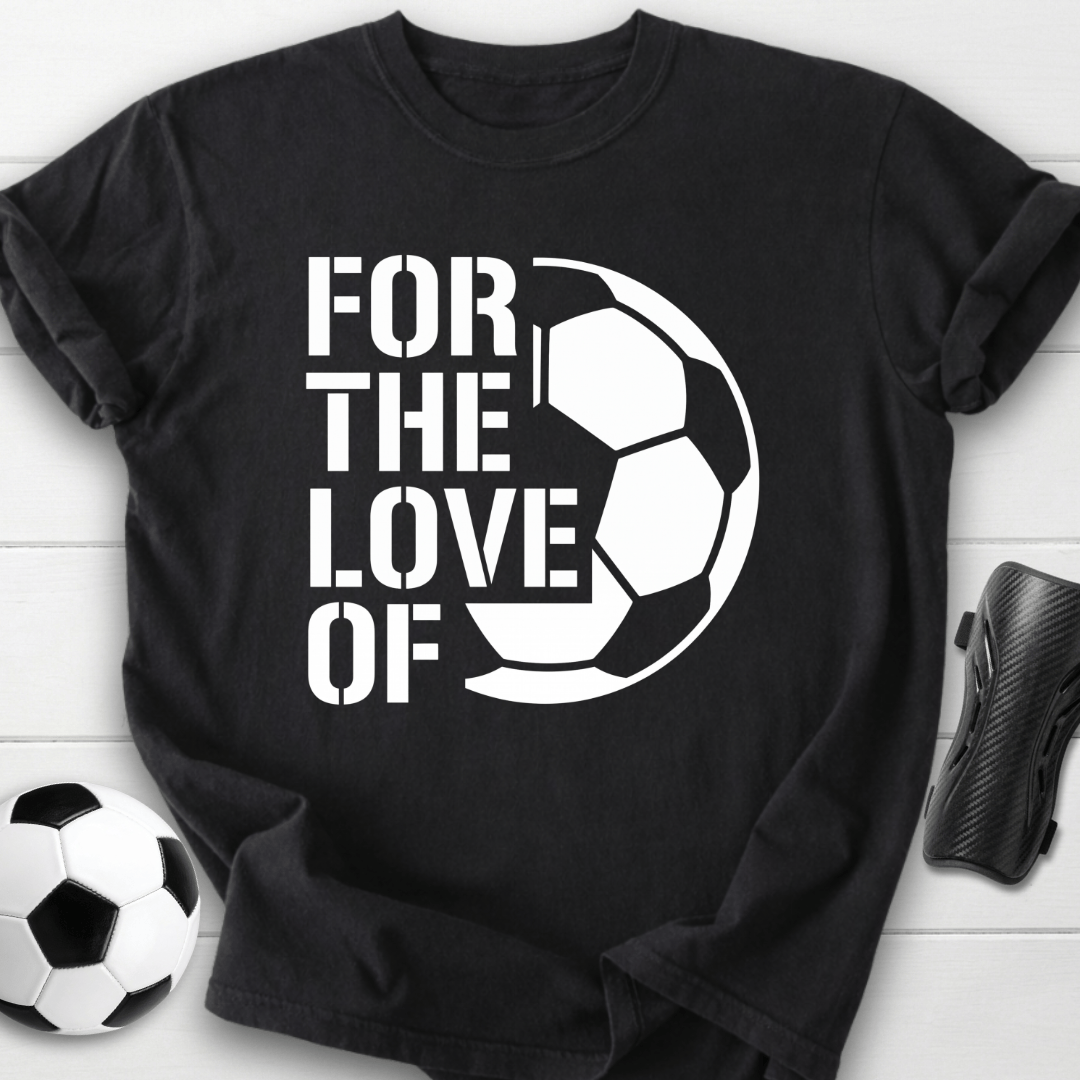 For The Love T-Shirt