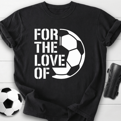 For The Love T-Shirt