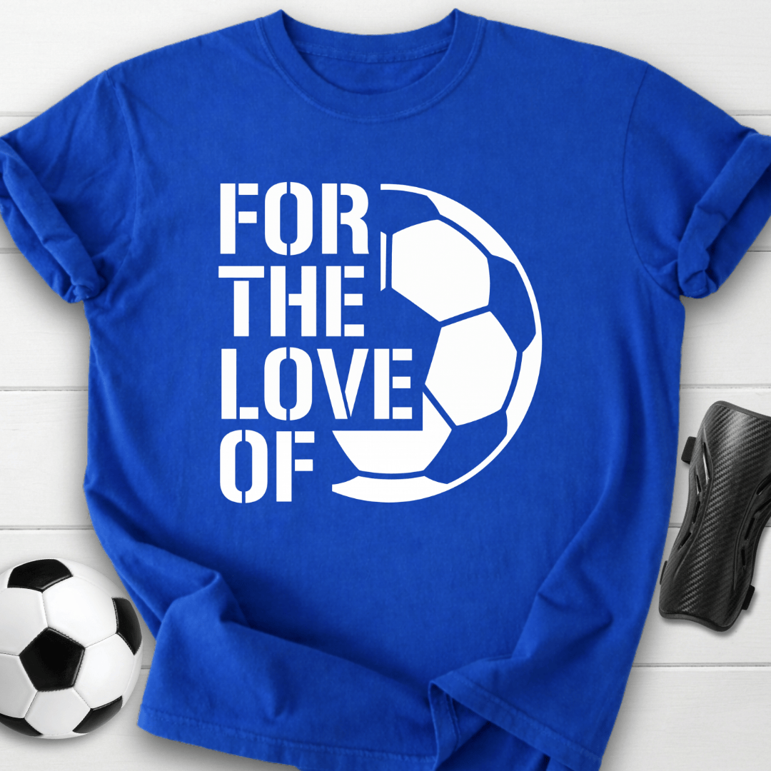 For The Love T-Shirt
