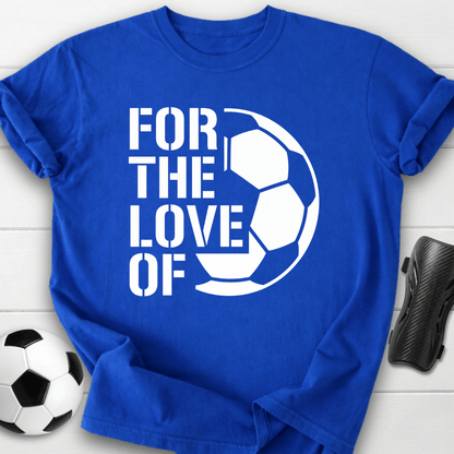 For The Love T-Shirt