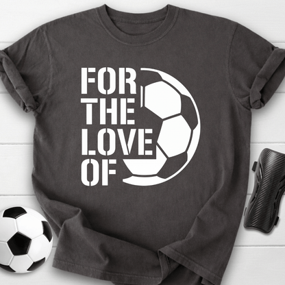 For The Love T-Shirt
