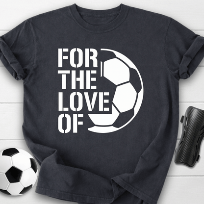 For The Love T-Shirt