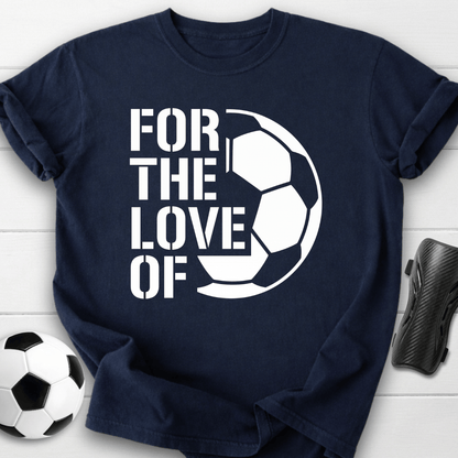 For The Love T-Shirt