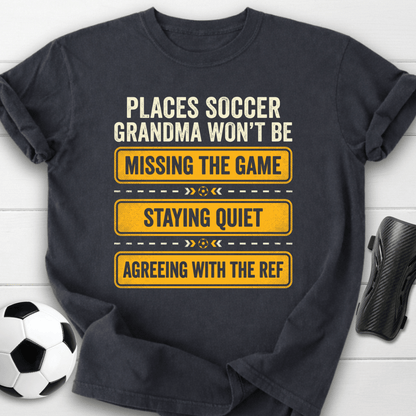 Places Grandma Won't T-Shirt