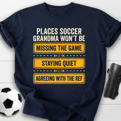 Places Grandma Won't T-Shirt