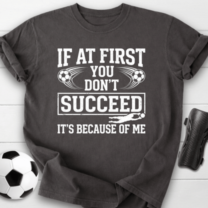Because Of Me T-Shirt